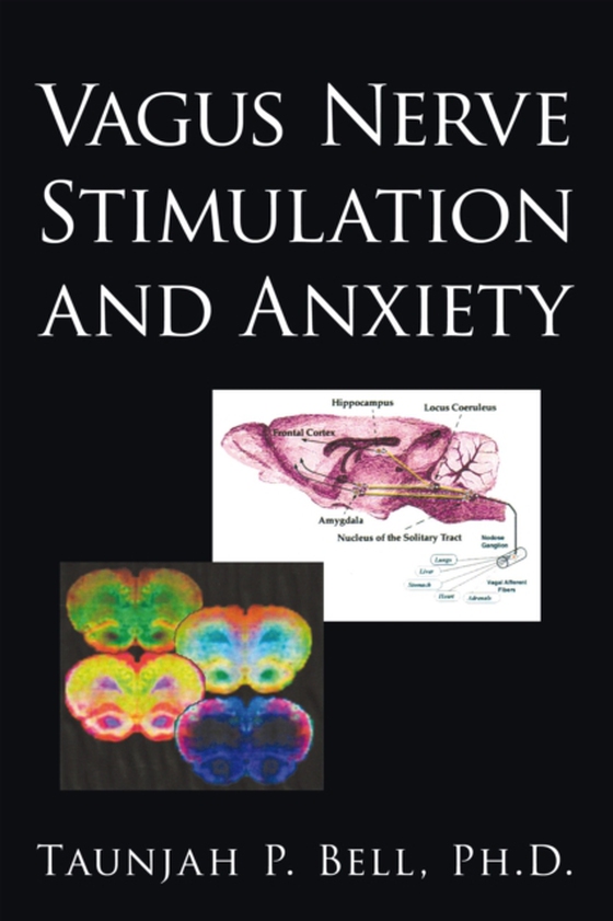 Vagus Nerve Stimulation and Anxiety (e-bog) af Ph.D., Taunjah P. Bell