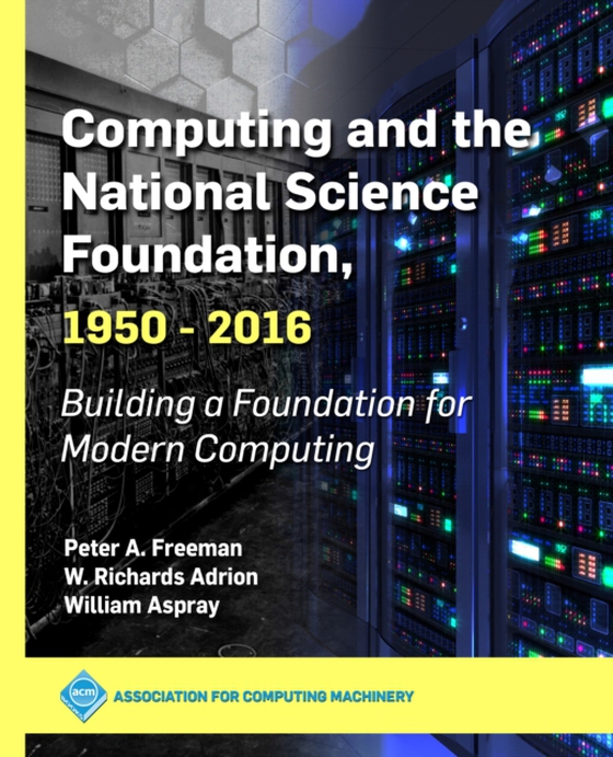 Computing and the National Science Foundation, 1950-2016 (e-bog) af Aspray, William