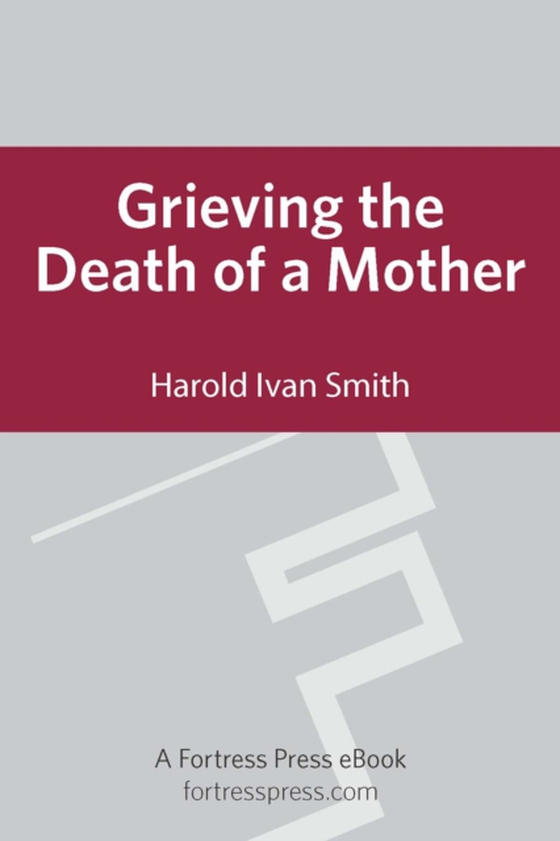 Grieving the Death of a Mother (e-bog) af Smith, Harold Ivan