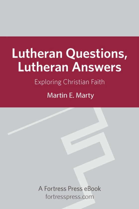 Lutheran Questions Lutheran Answers (e-bog) af Marty, Martin E.