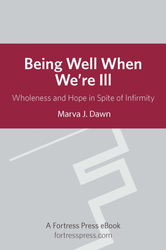 Being Well When We are Ill (e-bog) af Dawn, Marva J.