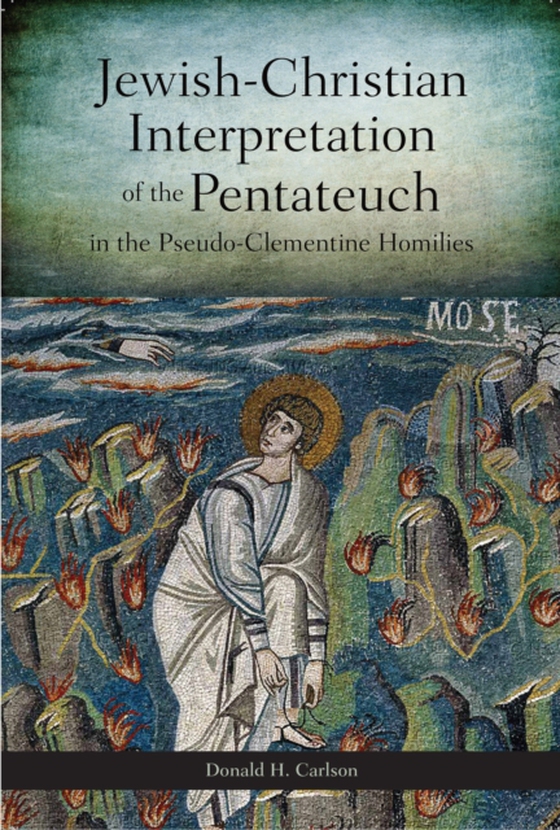 Jewish-Christian Interpretation of the Pentateuch in the Pseudo-Clementine Homilies (e-bog) af Carlson, Donald H.