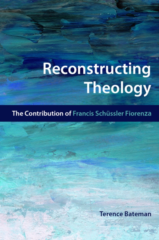 Reconstructing Theology (e-bog) af Bateman, Terence