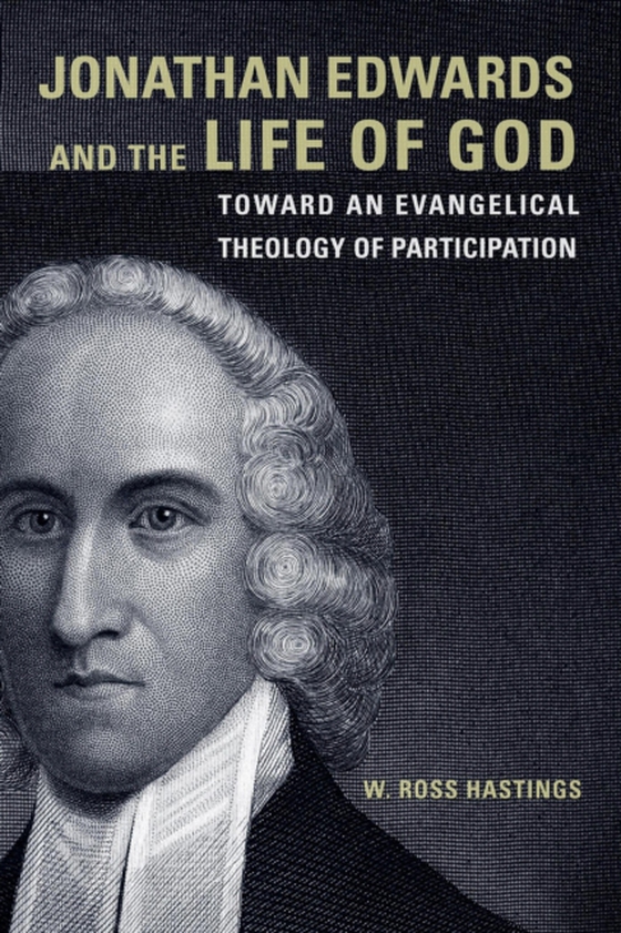 Jonathan Edwards and the Life of God (e-bog) af Hastings, W. Ross