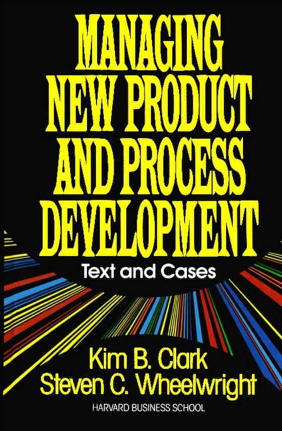 Managing New Product and Process Development (e-bog) af Wheelwright, Steven C.