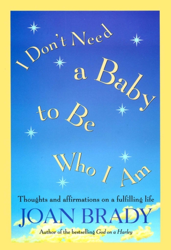 I Don't Need a Baby to Be Who I Am (e-bog) af Brady, Joan