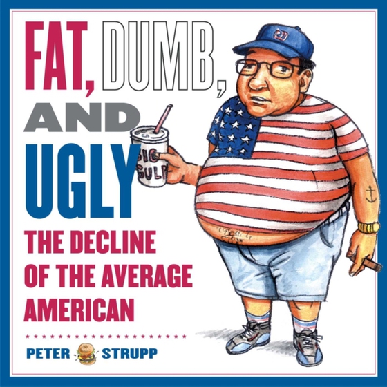 Fat, Dumb, and Ugly (e-bog) af Strupp, Peter