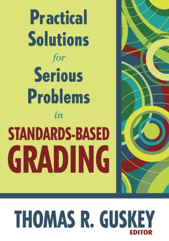 Practical Solutions for Serious Problems in Standards-Based Grading