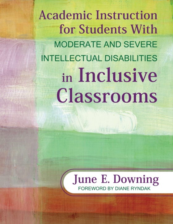 Academic Instruction for Students With Moderate and Severe Intellectual Disabilities in Inclusive Classrooms (e-bog) af Downing, June E.