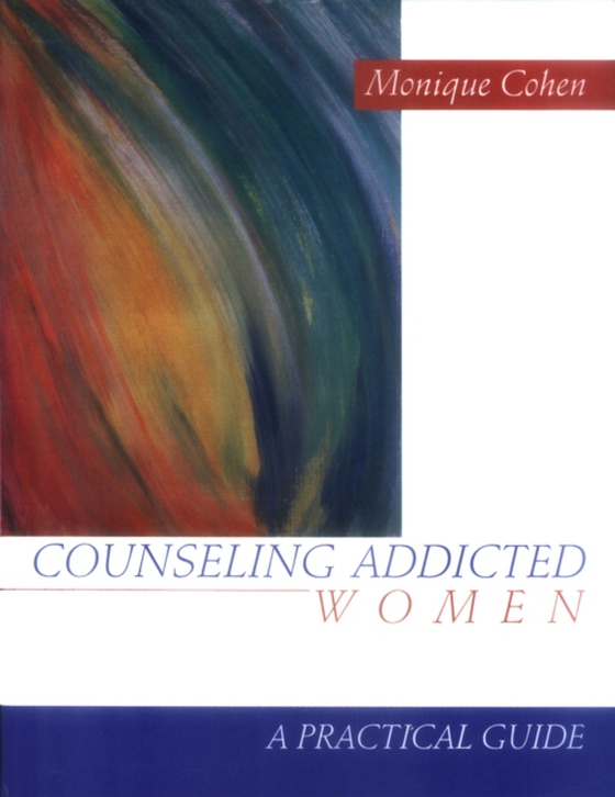 Counseling Addicted Women (e-bog) af Cohen, Monique