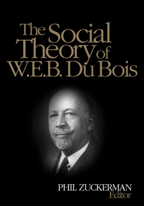 Social Theory of W.E.B. Du Bois (e-bog) af Zuckerman, Phil