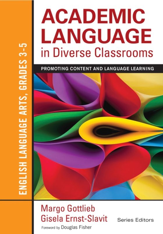 Academic Language in Diverse Classrooms: English Language Arts, Grades 3-5 (e-bog) af Ernst-Slavit, Gisela