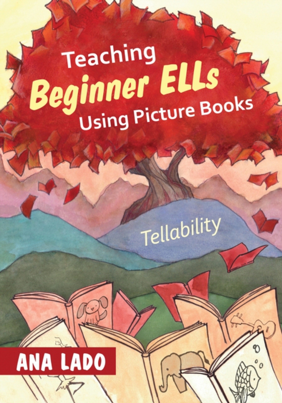 Teaching Beginner ELLs Using Picture Books (e-bog) af Lado, Ana