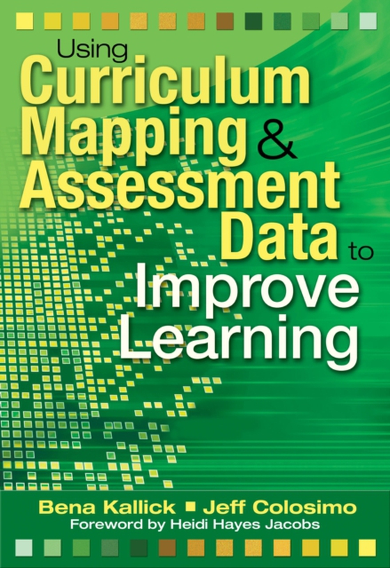 Using Curriculum Mapping and Assessment Data to Improve Learning (e-bog) af Colosimo, Jeff