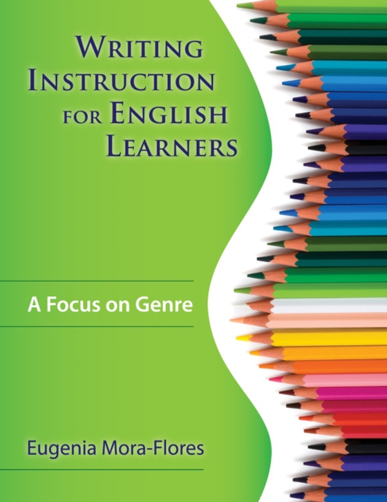 Writing Instruction for English Learners (e-bog) af Mora-Flores, Eugenia