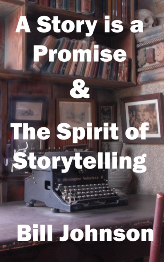 Story is a Promise & The Spirit of Storytelling