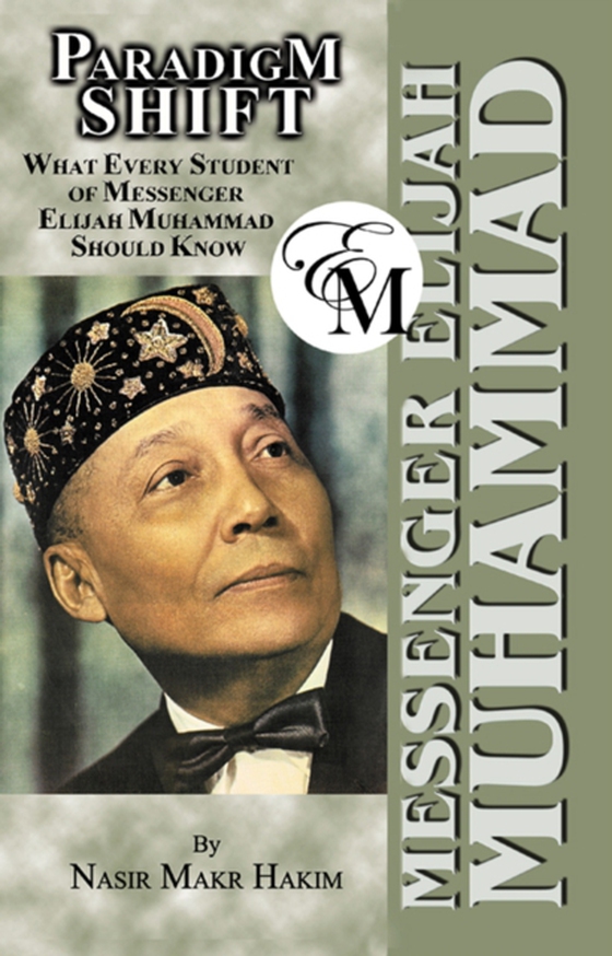 Paradigm Shift: What Every Student of Messenger Elijah Muhammad Should Know (e-bog) af Hakim, Nasir