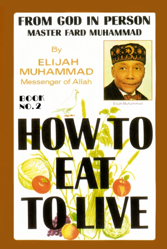 How To Eat To Live: Book 2 (e-bog) af Muhammad, Elijah