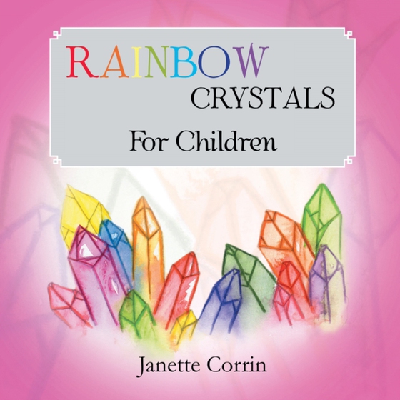 Rainbow Crystals for Children (e-bog) af Corrin, Janette