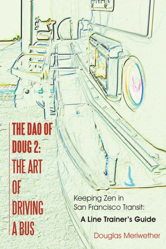 Dao of Doug 2:  the Art of Driving a Bus (e-bog) af Meriwether, Douglas