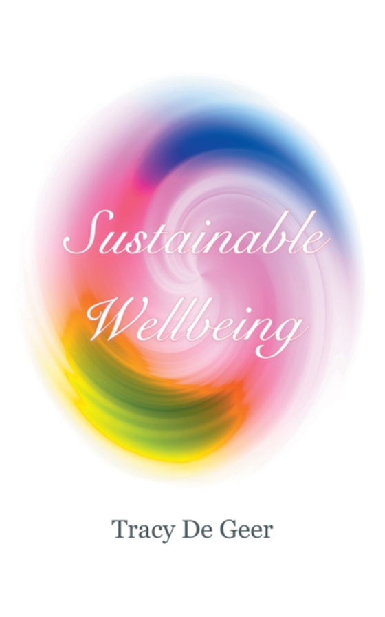 Sustainable Wellbeing (e-bog) af Geer, Tracy De