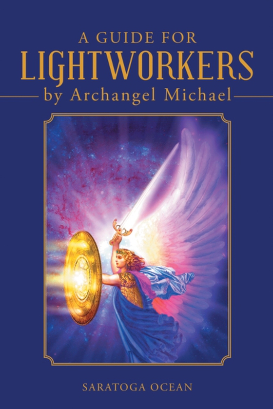 Guide for Lightworkers by Archangel Michael (e-bog) af Ocean, Saratoga