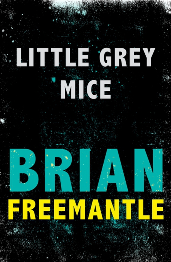 Little Grey Mice (e-bog) af Freemantle, Brian
