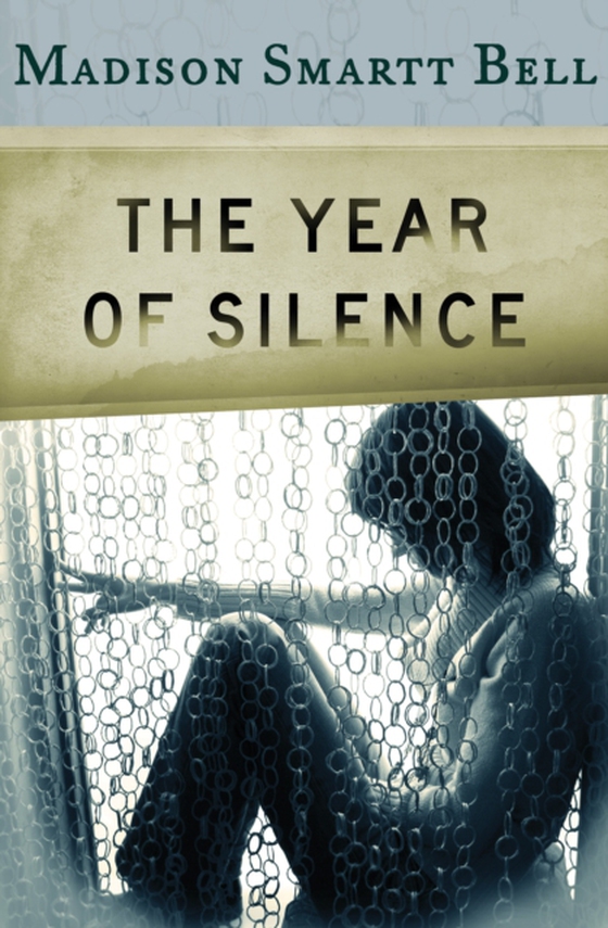 Year of Silence (e-bog) af Bell, Madison Smartt