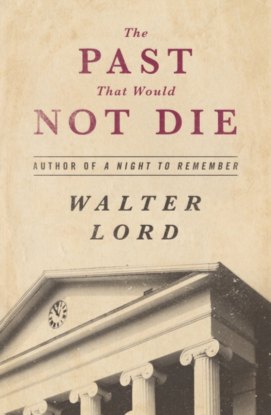 Past That Would Not Die (e-bog) af Lord, Walter
