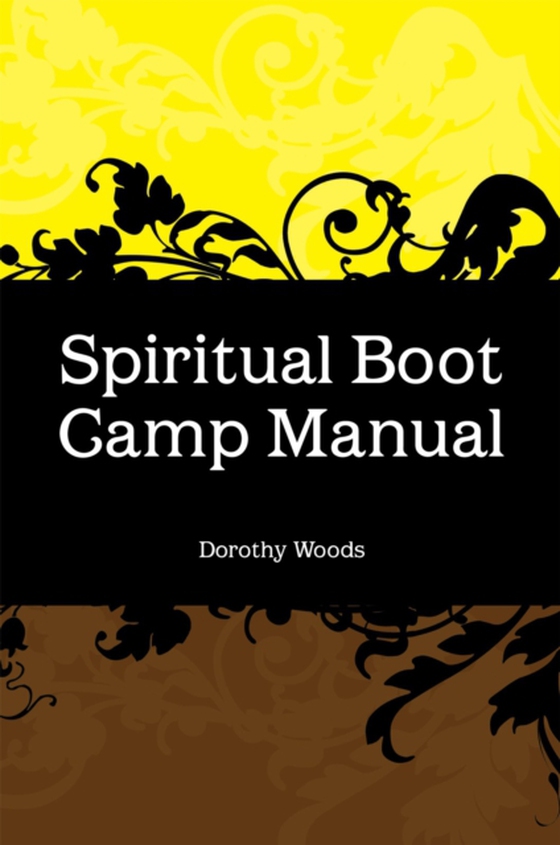 Spiritual Boot Camp Manual (e-bog) af Woods, Dorothy