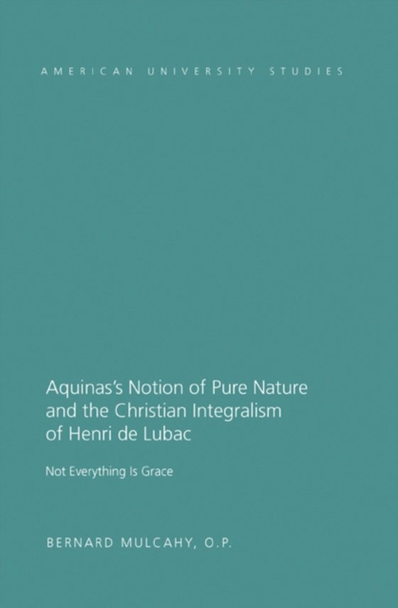 Aquinas's Notion of Pure Nature and the Christian Integralism of Henri de Lubac