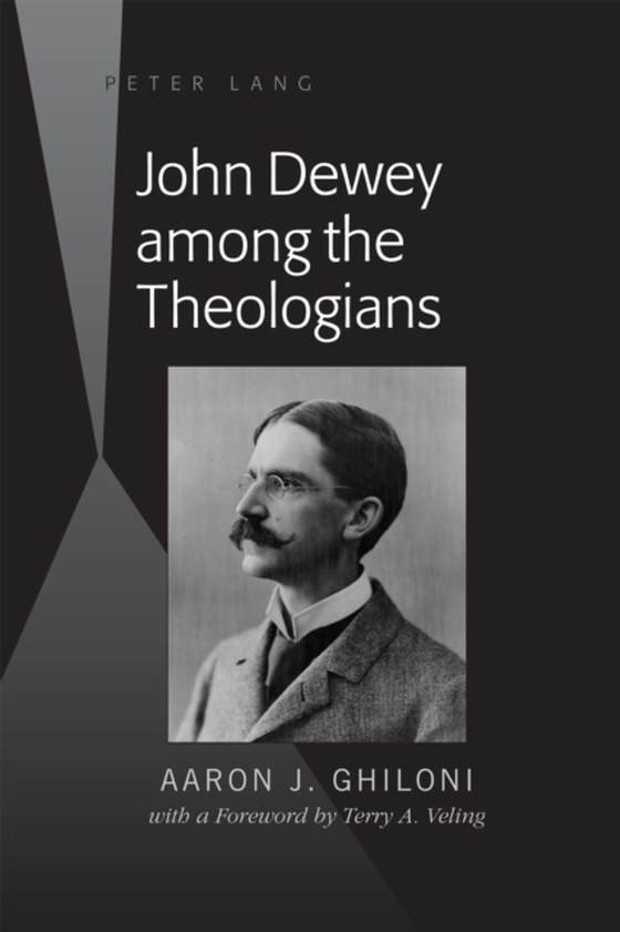 John Dewey among the Theologians (e-bog) af Aaron J. Ghiloni, Ghiloni