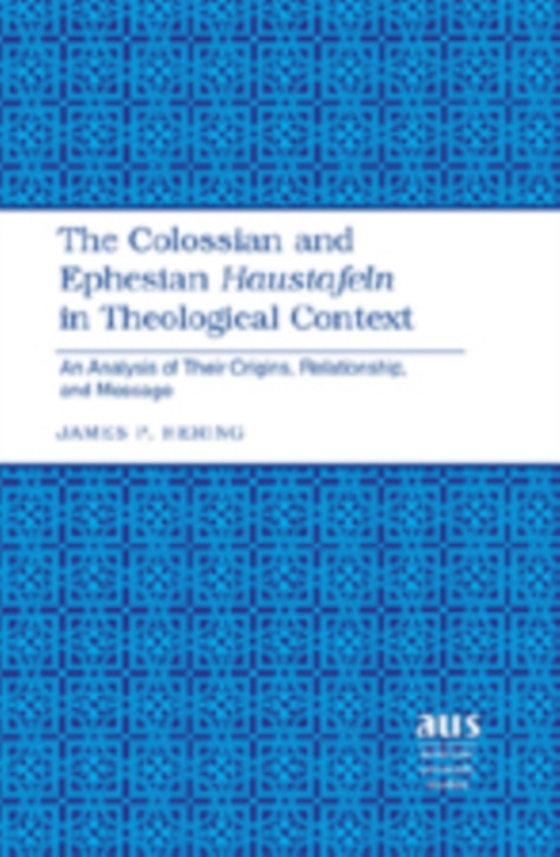 Colossian and Ephesian  Haustafeln  in Theological Context