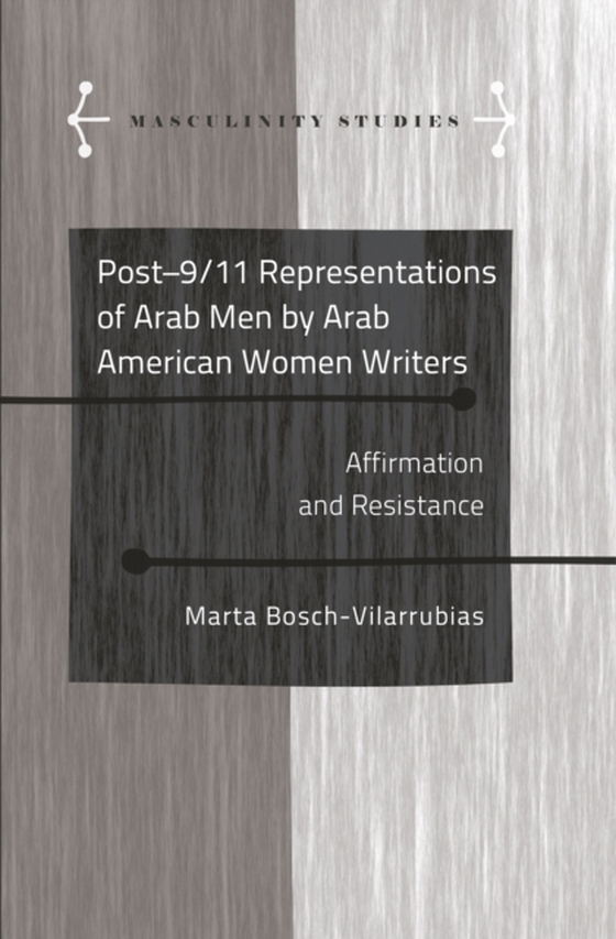 Post-9/11 Representations of Arab Men by Arab American Women Writers (e-bog) af Marta Bosch-Vilarrubias, Bosch-Vilarrubias