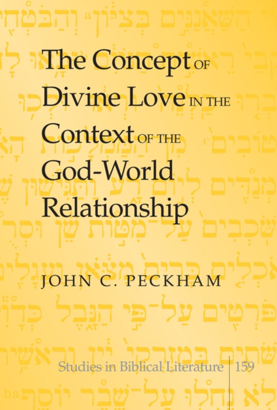 Concept of Divine Love in the Context of the God-World Relationship (e-bog) af John C. Peckham, Peckham