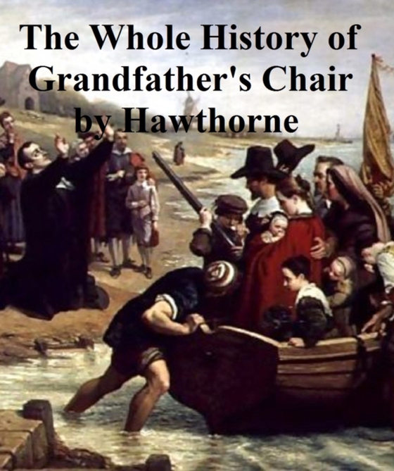 Whole History of My Grandfather's Chair (e-bog) af Nathaniel Hawthorne