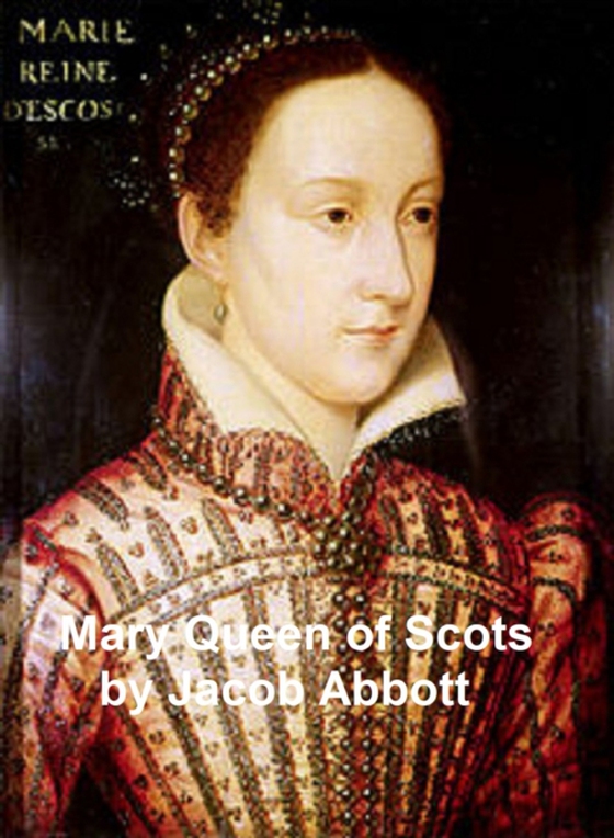 Mary Queen of Scots (e-bog) af Jacob Abbott