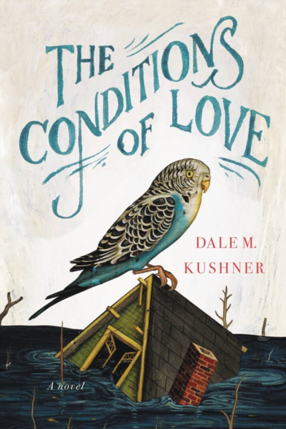 Conditions of Love (e-bog) af Kushner, Dale M.