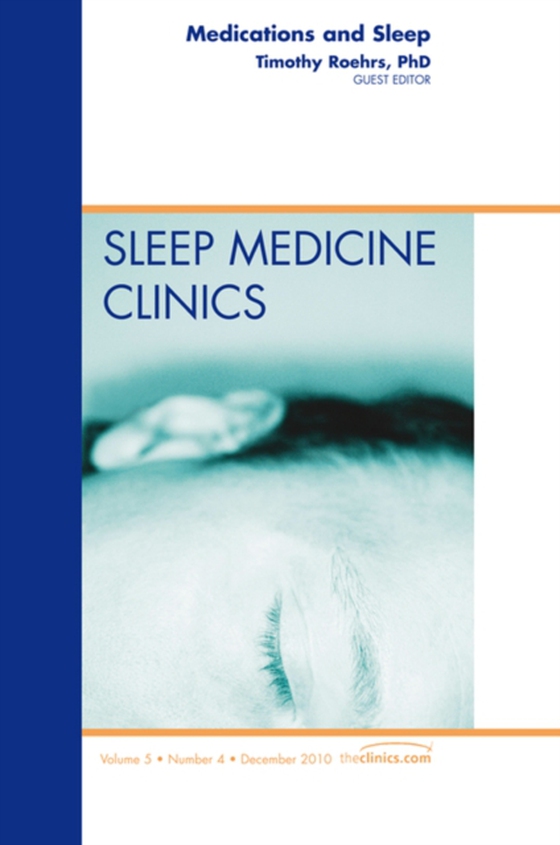 Medications and Sleep, An Issue of Sleep Medicine Clinics (e-bog) af Roehrs, Timothy