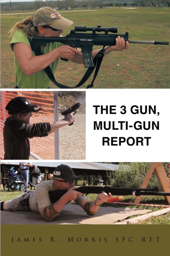 3 Gun, Multi-Gun Report (e-bog) af Morris, James R.