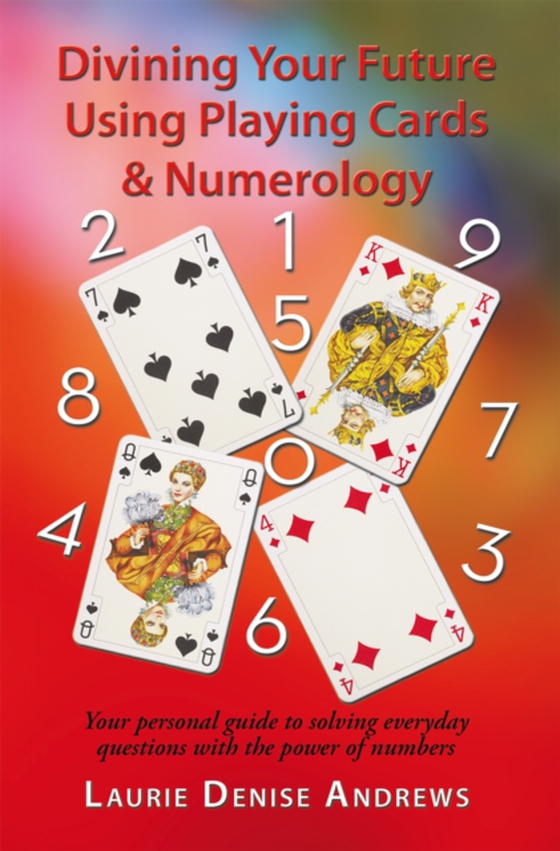 Divining Your Future Using Playing Cards & Numerology (e-bog) af Andrews, Laurie Denise