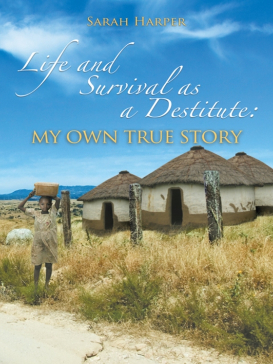 Life and Survival as a Destitute: My Own True Story (e-bog) af Harper, Sarah