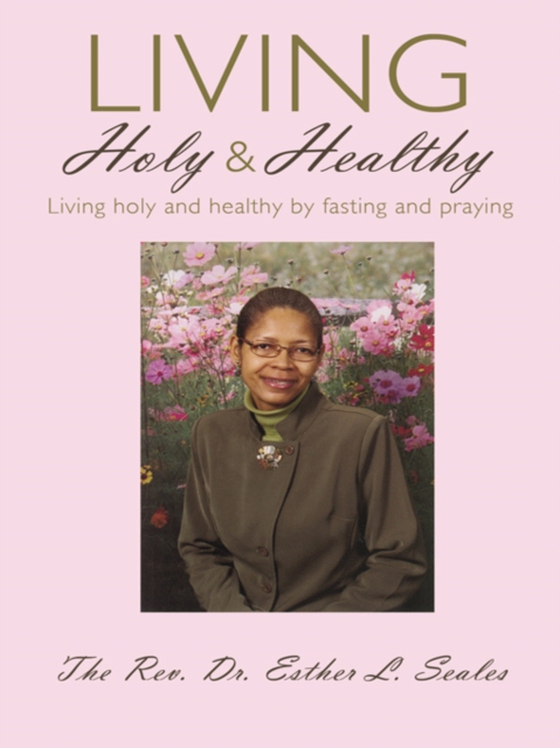 Living Holy & Healthy (e-bog) af Seales, Dr. Esther