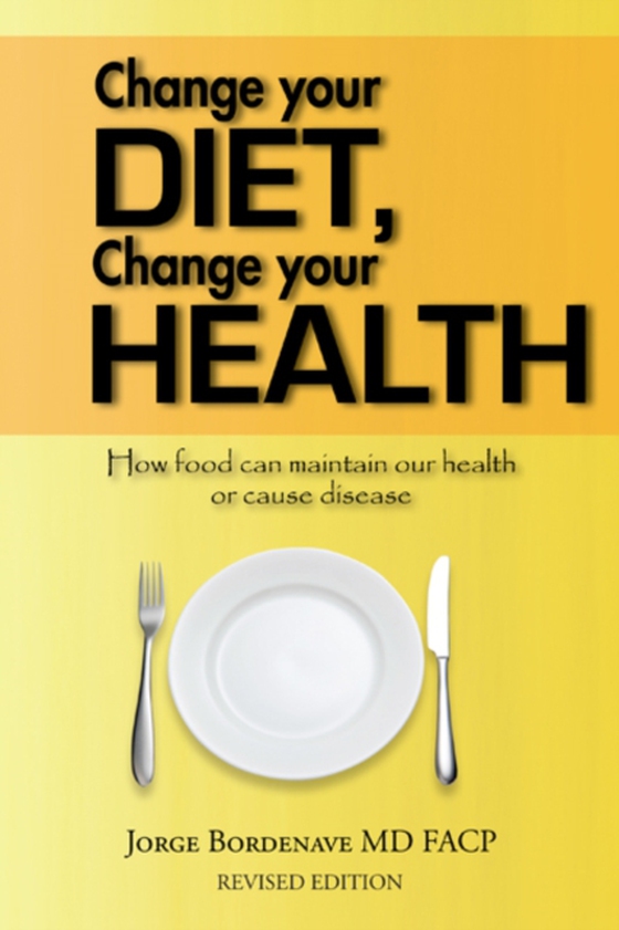 Change Your Diet, Change Your Health (e-bog) af FACP, Jorge Bordenave MD