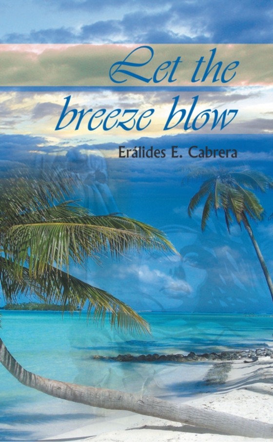 Let the Breeze Blow (e-bog) af Cabrera, Eralides E.