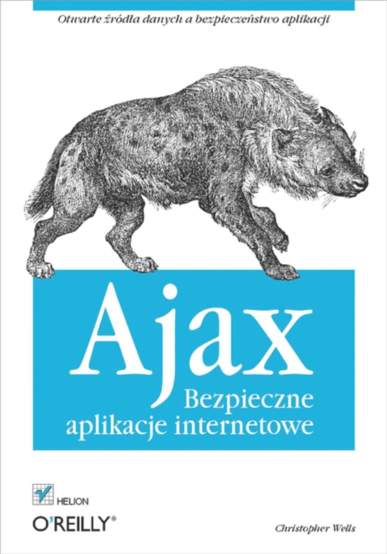 Ajax. Bezpieczne aplikacje internetowe (e-bog) af Wells, Christopher