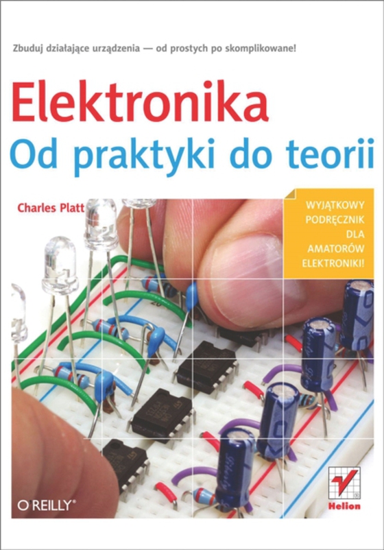 Elektronika. Od praktyki do teorii (e-bog) af Platt, Charles