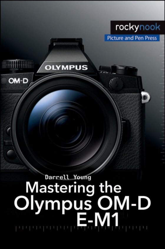 Mastering the Olympus OM-D E-M1 (e-bog) af Young, Darrell