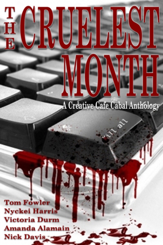 Cruelest Month: A Creative Cafe Cabal Anthology (e-bog) af Fowler, Tom