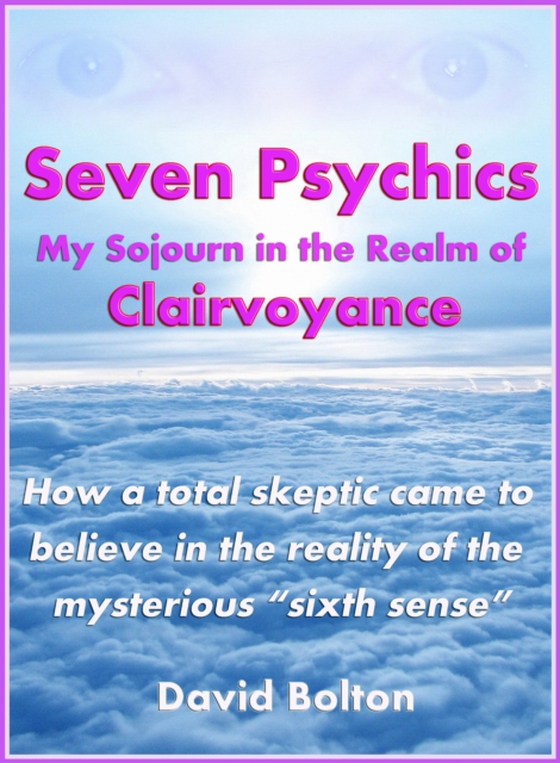 Seven Psychics: My Sojourn in the Realm of Clairvoyance (e-bog) af Bolton, David